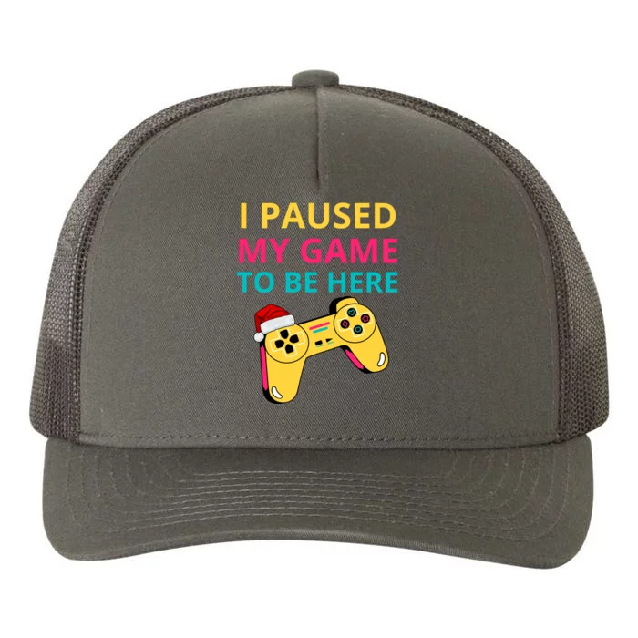 I Paused My Game To Be Here Yupoong Adult 5-Panel Trucker Hat