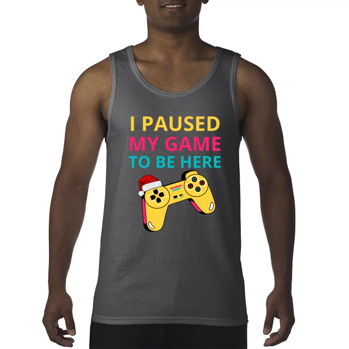 I Paused My Game To Be Here Tank Top