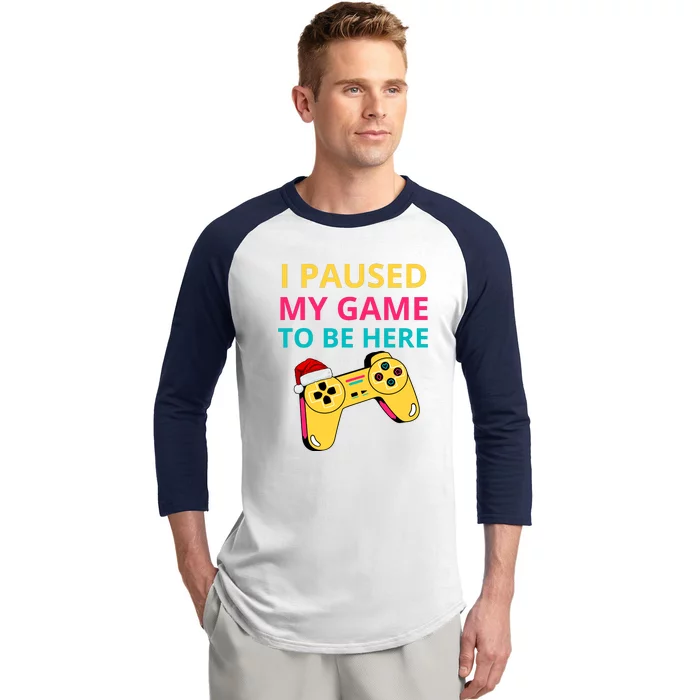 I Paused My Game To Be Here Baseball Sleeve Shirt