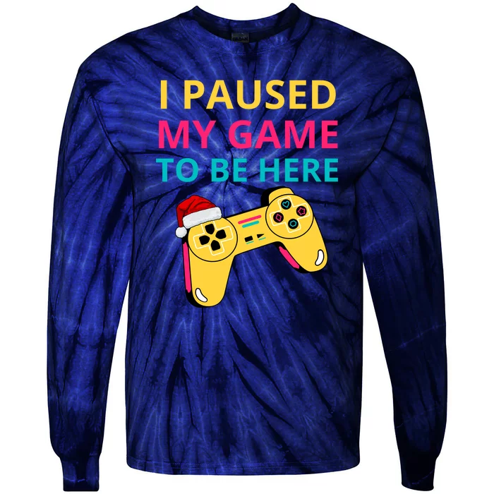 I Paused My Game To Be Here Tie-Dye Long Sleeve Shirt