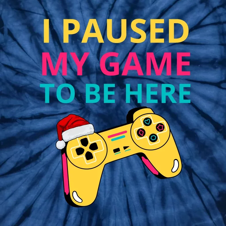 I Paused My Game To Be Here Tie-Dye T-Shirt