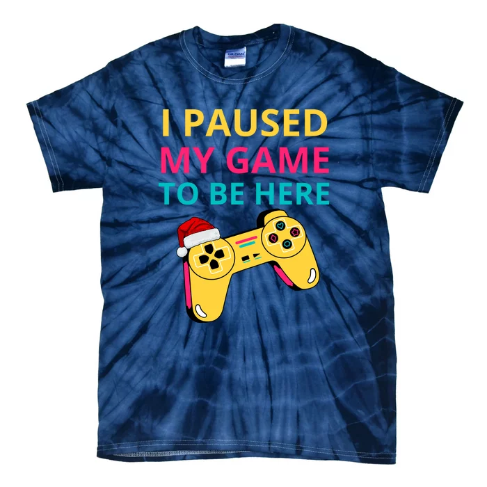 I Paused My Game To Be Here Tie-Dye T-Shirt