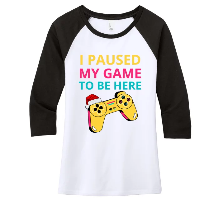 I Paused My Game To Be Here Women's Tri-Blend 3/4-Sleeve Raglan Shirt