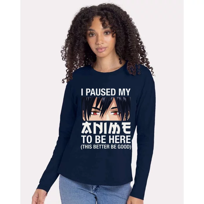 I Paused My Anime To Be Here Japan Kawaii Manga Anime Gifts Womens Cotton Relaxed Long Sleeve T-Shirt