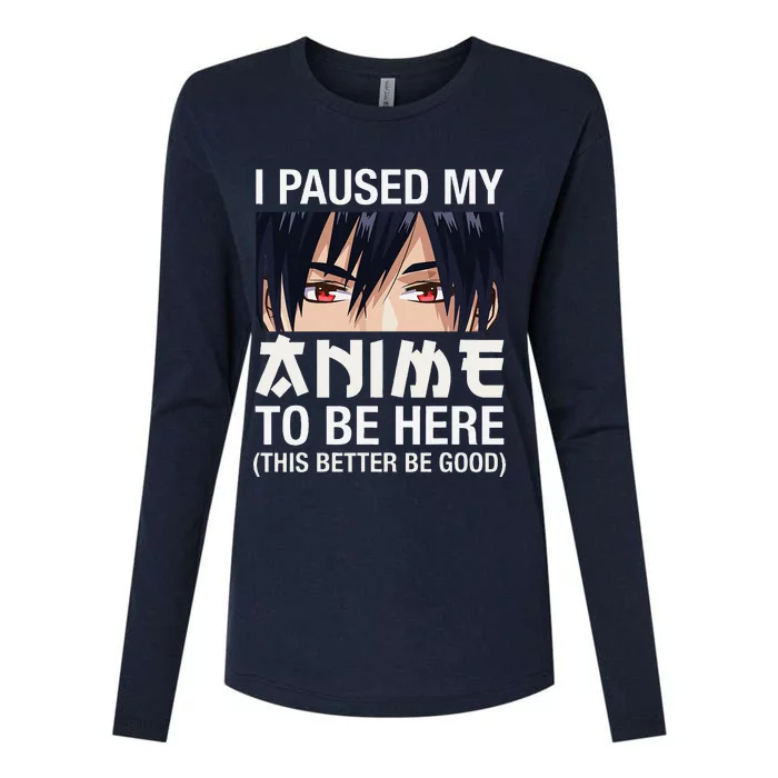 I Paused My Anime To Be Here Japan Kawaii Manga Anime Gifts Womens Cotton Relaxed Long Sleeve T-Shirt