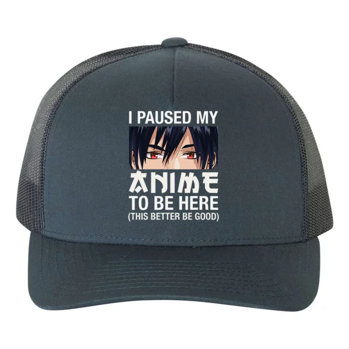 I Paused My Anime To Be Here Japan Kawaii Manga Anime Gifts Yupoong Adult 5-Panel Trucker Hat