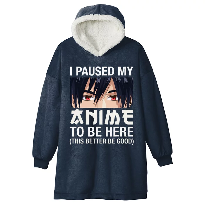 I Paused My Anime To Be Here Japan Kawaii Manga Anime Gifts Hooded Wearable Blanket