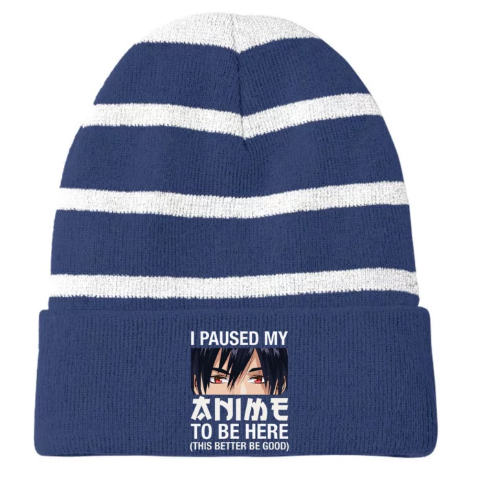 I Paused My Anime To Be Here Japan Kawaii Manga Anime Gifts Striped Beanie with Solid Band