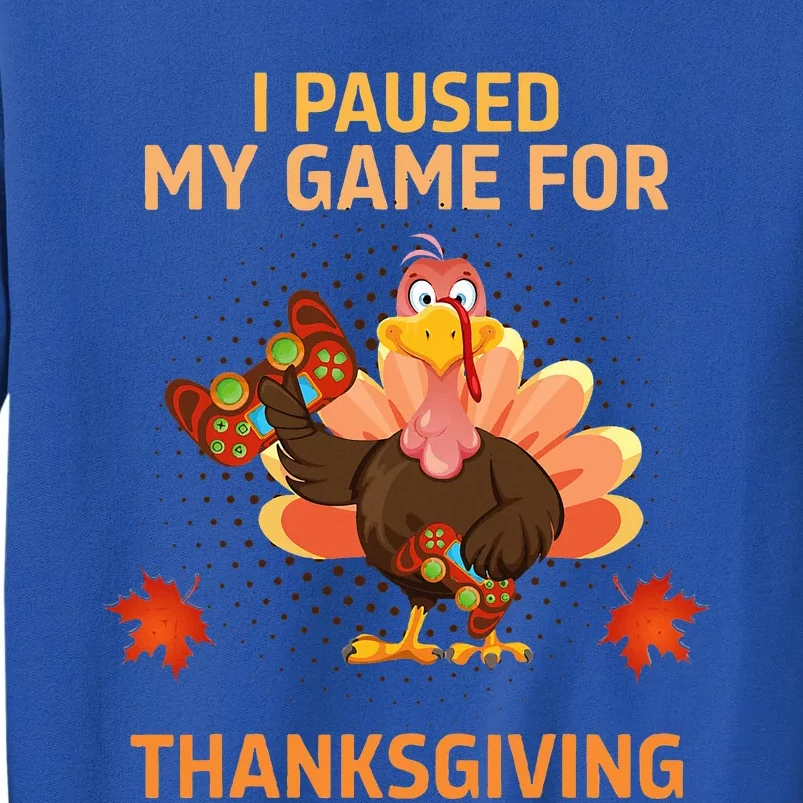 I Paused My Game For Thanksgiving Gamer Turkey Sweatshirt