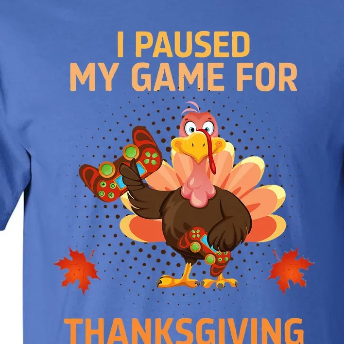 I Paused My Game For Thanksgiving Gamer Turkey Tall T-Shirt