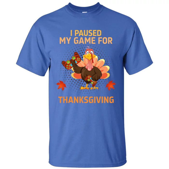 I Paused My Game For Thanksgiving Gamer Turkey Tall T-Shirt