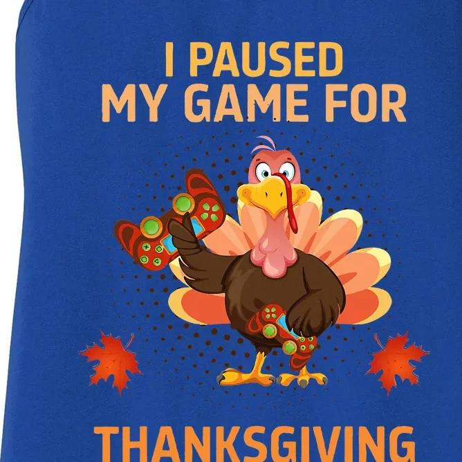 I Paused My Game For Thanksgiving Gamer Turkey Women's Racerback Tank