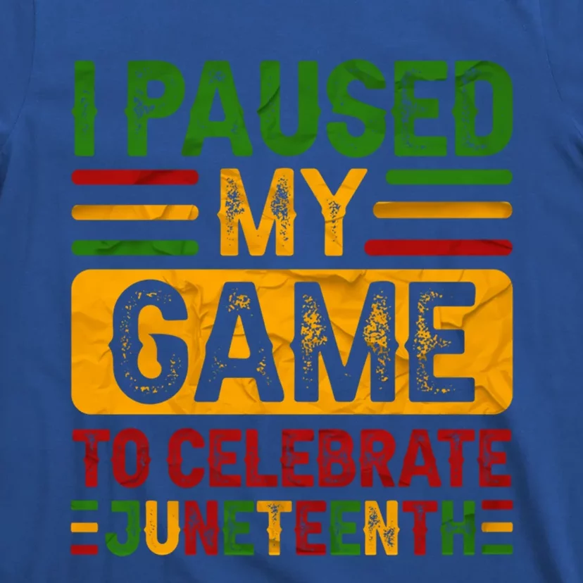 I Paused My Game To Celebrate Junenth Gift T-Shirt