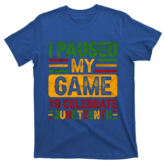 I Paused My Game To Celebrate Junenth Gift T-Shirt