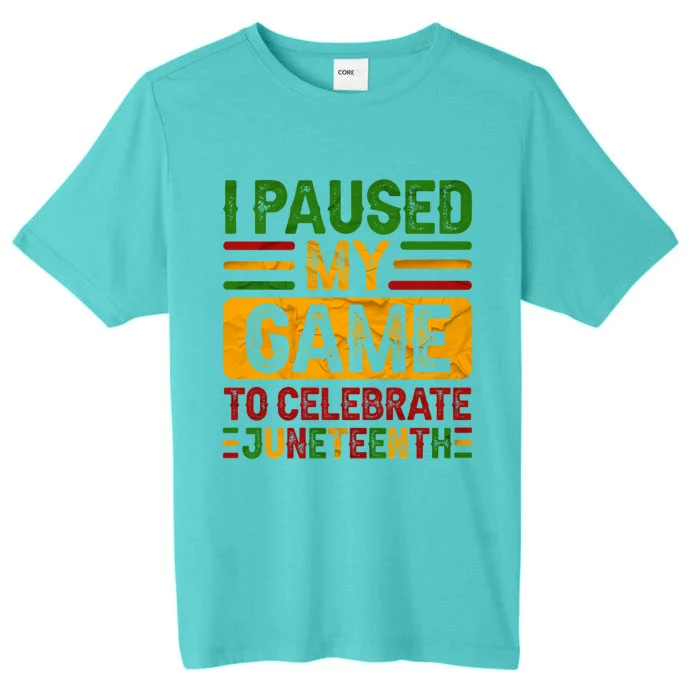 I Paused My Game To Celebrate Junenth Gift ChromaSoft Performance T-Shirt