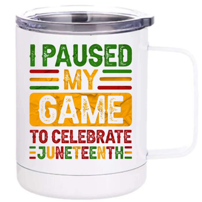 I Paused My Game To Celebrate Junenth Gift Front & Back 12oz Stainless Steel Tumbler Cup