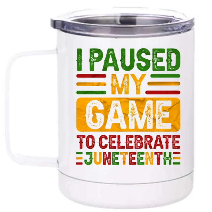 I Paused My Game To Celebrate Junenth Gift Front & Back 12oz Stainless Steel Tumbler Cup