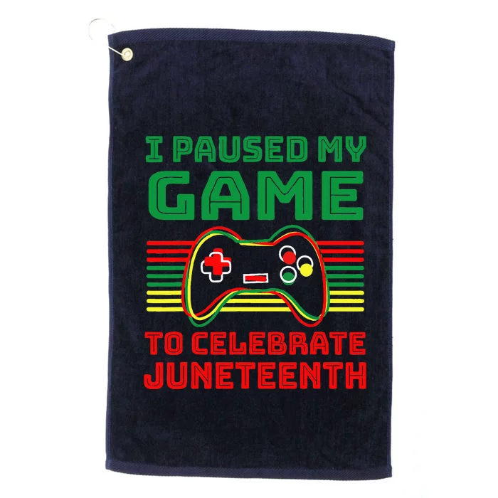 I Paused My Game To Celebrate Juneteenth Gamer Platinum Collection Golf Towel