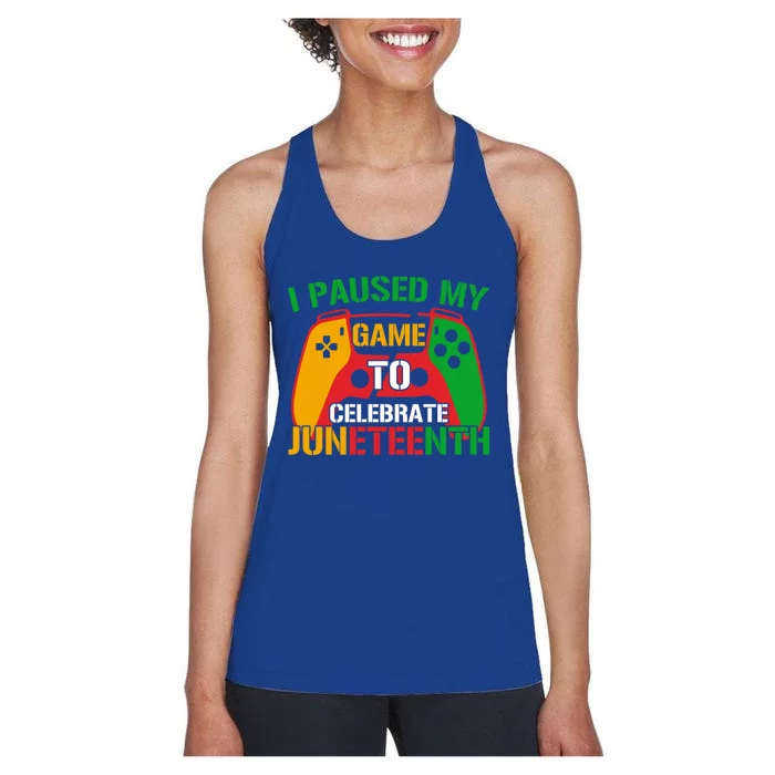 I Paused My Game To Celebrate Junenth Black History Month Gift Women's Racerback Tank