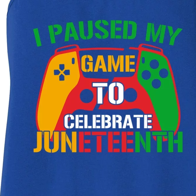 I Paused My Game To Celebrate Junenth Black History Month Gift Women's Racerback Tank