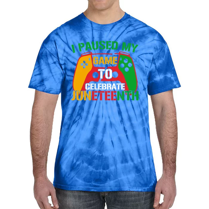 I Paused My Game To Celebrate Junenth Black History Month Gift Tie-Dye T-Shirt