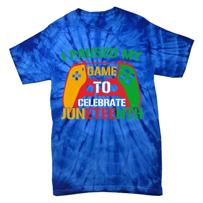 I Paused My Game To Celebrate Junenth Black History Month Gift Tie-Dye T-Shirt