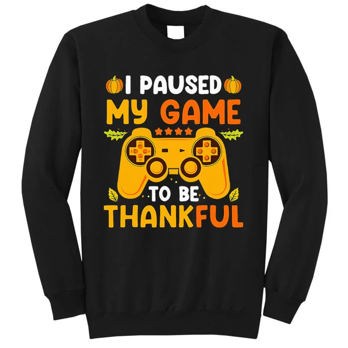 I Paused My Game To Be Thankful Video Gamer Thanksgiving Sweatshirt