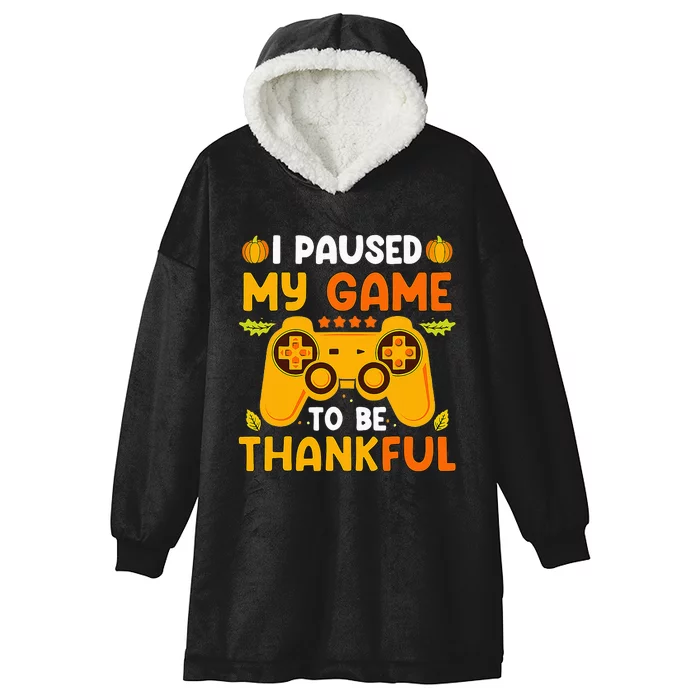 I Paused My Game To Be Thankful Video Gamer Thanksgiving Hooded Wearable Blanket