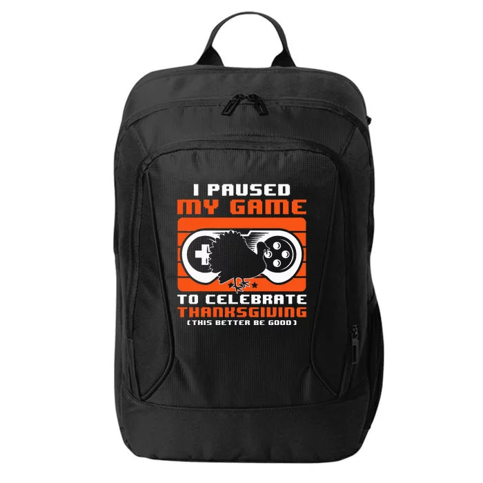 I Paused My Game To Celebrate Thanksgiving Day Funny Gamer City Backpack