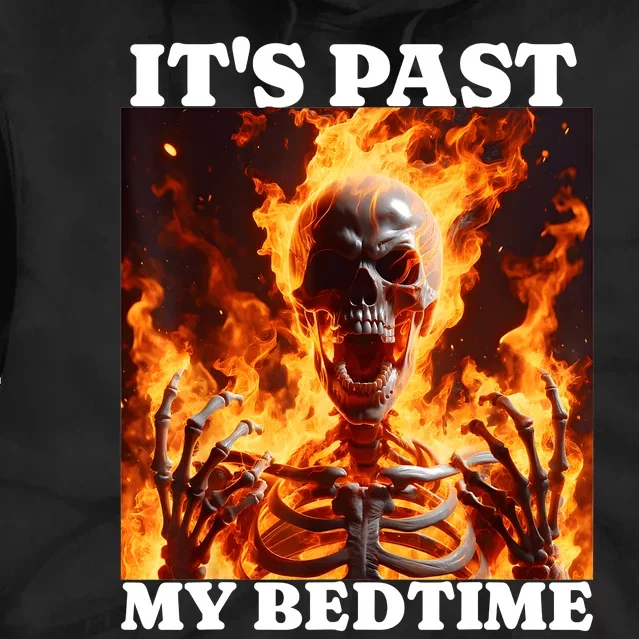 ItS Past My Bedtime Funny Skeleton Meme Flames Ironic Tired Tie Dye Hoodie