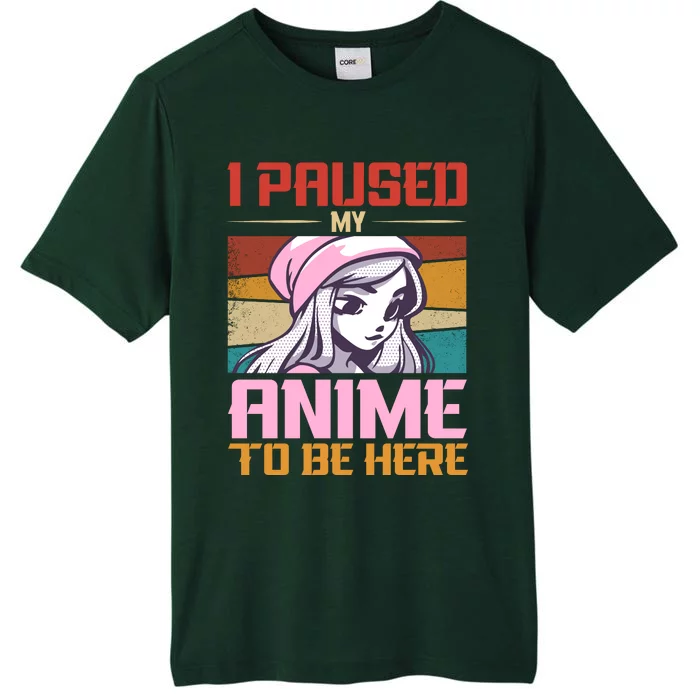 I Paused My Anime To Be Here Funny Anime Girl Anime Lover ChromaSoft Performance T-Shirt