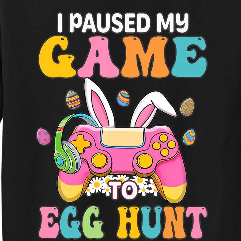 I Paused My Game To Eggs Hunt Easter Video Controller Easter Bunny Gamer Tall Sweatshirt