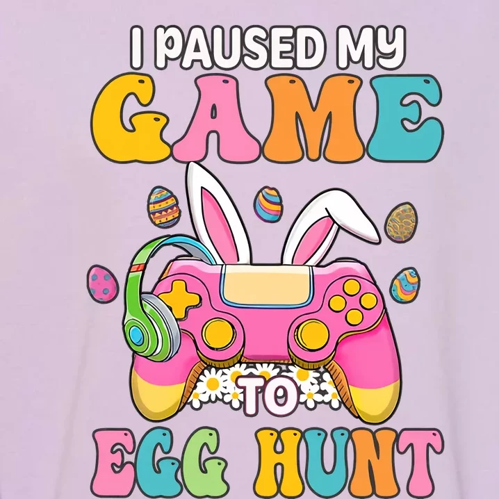 I Paused My Game To Eggs Hunt Easter Video Controller Easter Bunny Gamer Garment-Dyed Sweatshirt