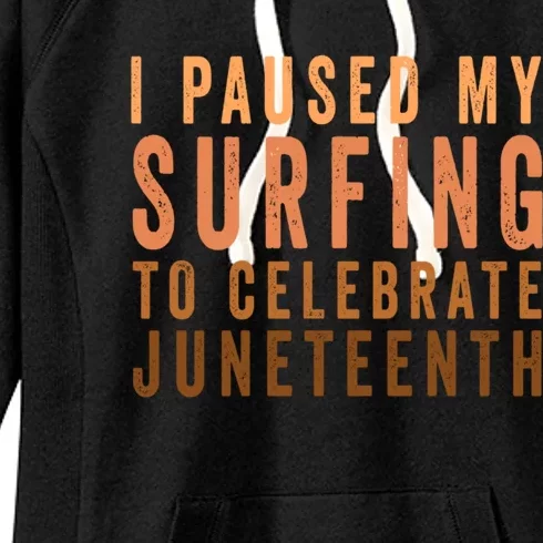 I Paused My Surfing To Celebrate Junenth Black History Gift Women's Fleece Hoodie