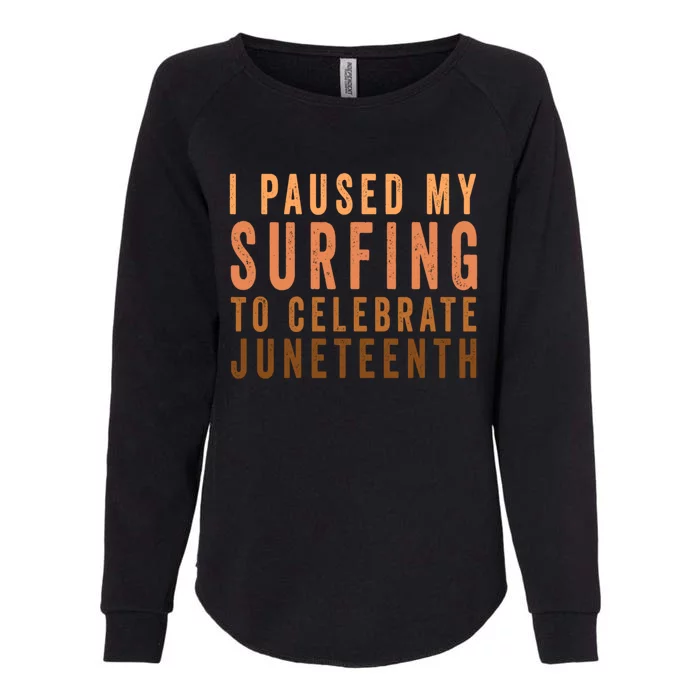 I Paused My Surfing To Celebrate Junenth Black History Gift Womens California Wash Sweatshirt