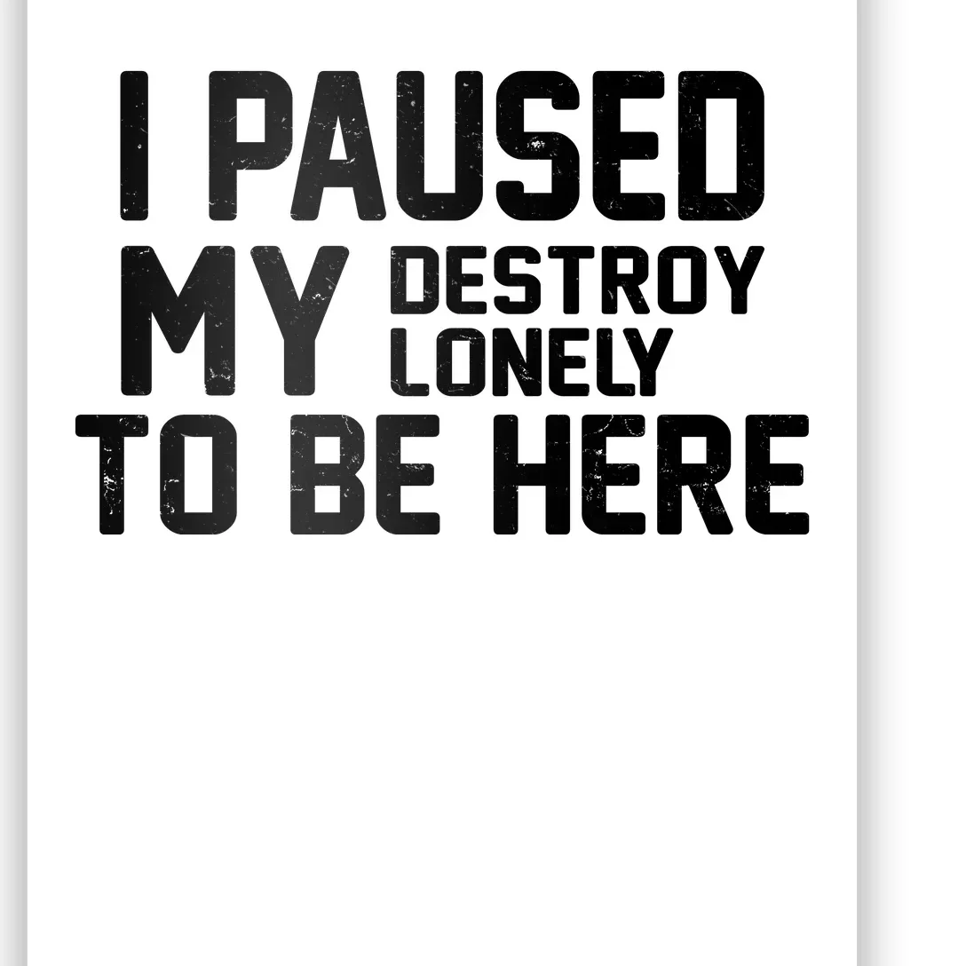 I Paused My Destroy Lonely To Be Here Poster