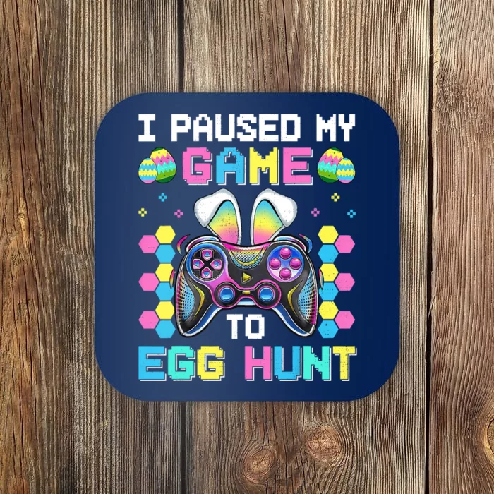 I Paused My Game To Egg Hunt Easter Funny Gamer Coaster