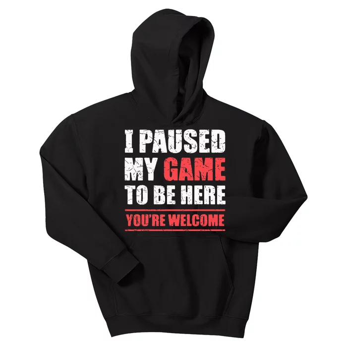 I Paused My Game To Be Here Funny Gamer Video Game Gaming Kids Hoodie