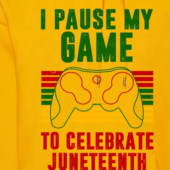 I Pause My Game To Celebrate Juneteenth Gamer Premium Hoodie