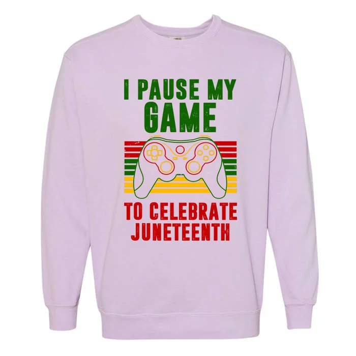 I Pause My Game To Celebrate Juneteenth Gamer Garment-Dyed Sweatshirt