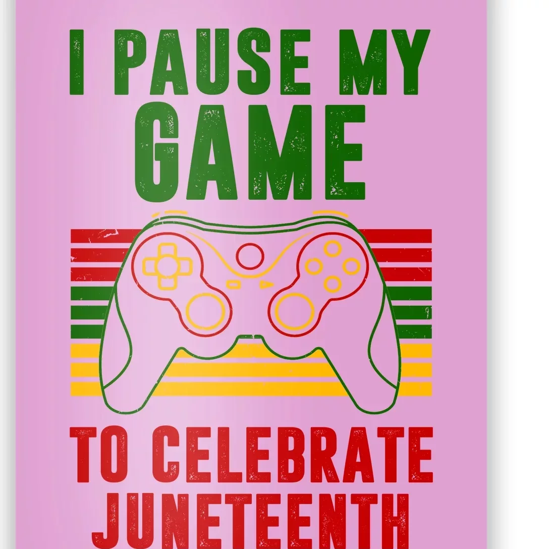 I Pause My Game To Celebrate Juneteenth Gamer Poster