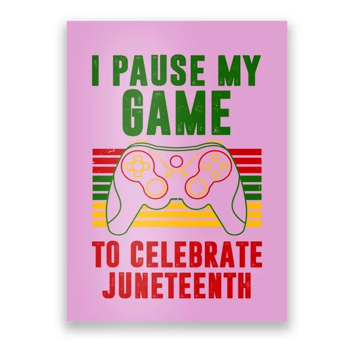 I Pause My Game To Celebrate Juneteenth Gamer Poster