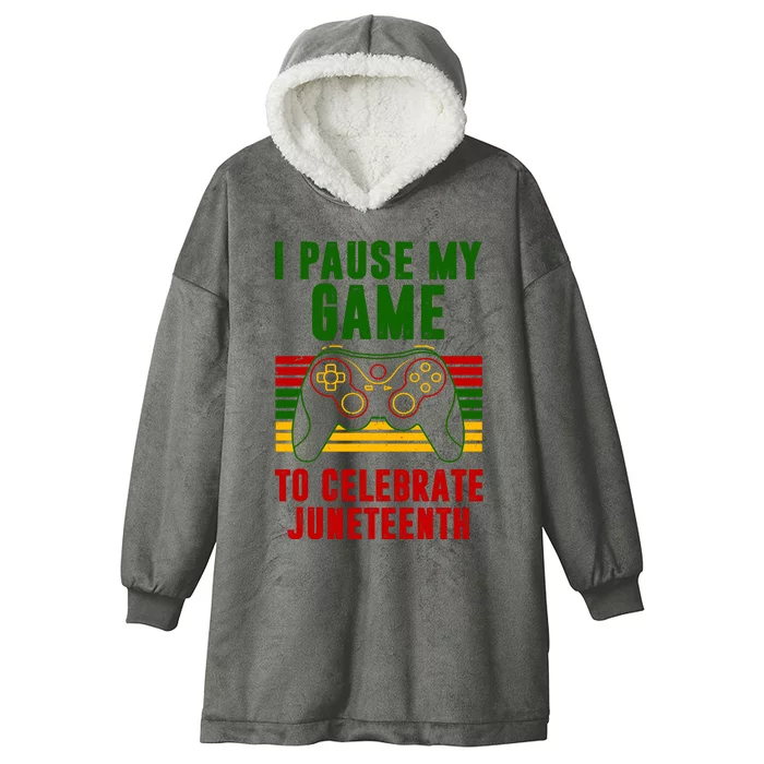 I Pause My Game To Celebrate Juneteenth Gamer Hooded Wearable Blanket