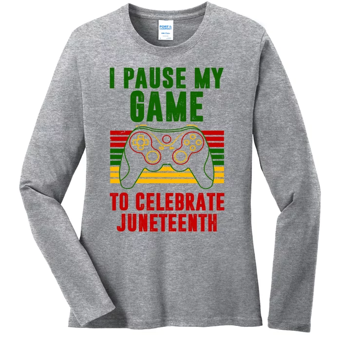 I Pause My Game To Celebrate Juneteenth Gamer Ladies Long Sleeve Shirt