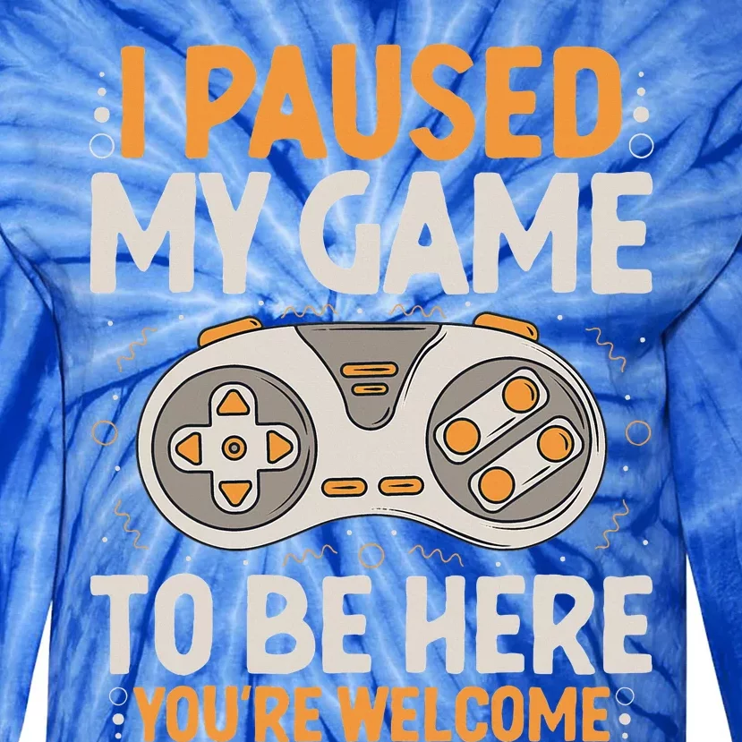 I Paused my Game to be Here Retro Gaming Humor Funny Gamer Tie-Dye Long Sleeve Shirt