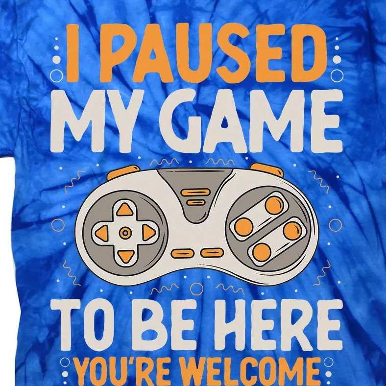 I Paused my Game to be Here Retro Gaming Humor Funny Gamer Tie-Dye T-Shirt