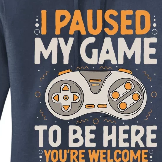 I Paused my Game to be Here Retro Gaming Humor Funny Gamer Women's Pullover Hoodie