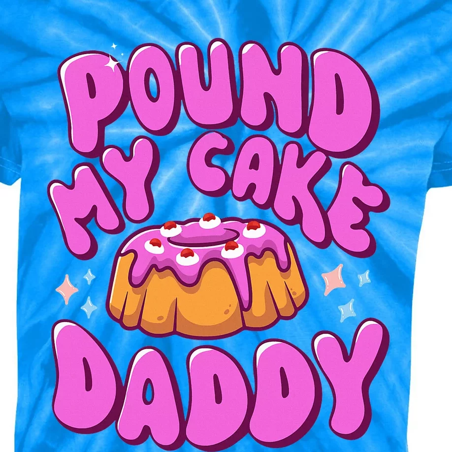 Inappropriate Pound My Cake Daddy Embarrassing Adult Humor Kids Tie-Dye T-Shirt