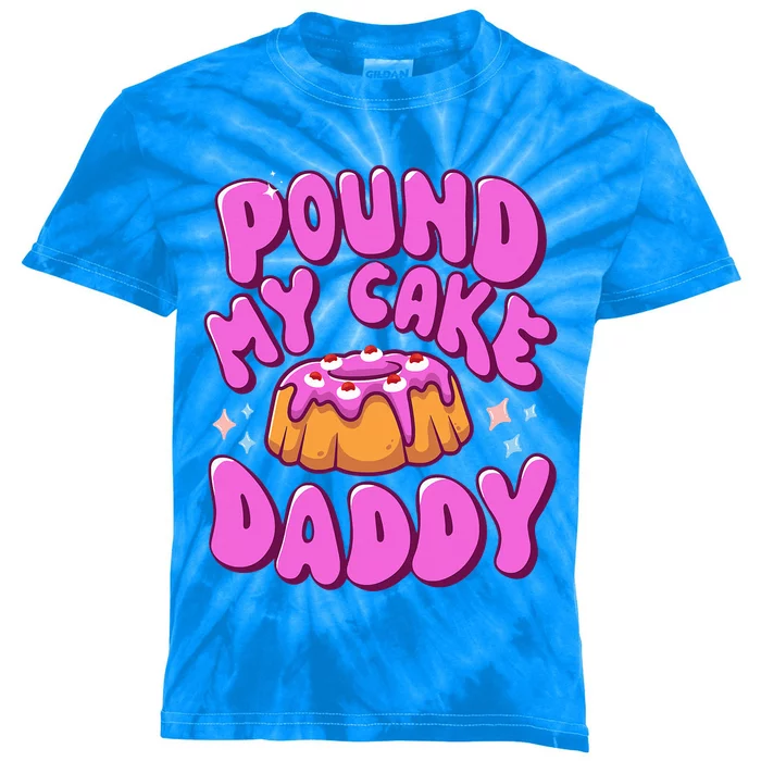 Inappropriate Pound My Cake Daddy Embarrassing Adult Humor Kids Tie-Dye T-Shirt