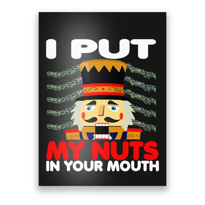 I Put My Nuts In Your Mouth Nutcracker Ugly Xmas Poster